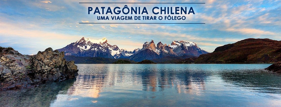 Pacotes de Viagem para Patagônia Chilena 